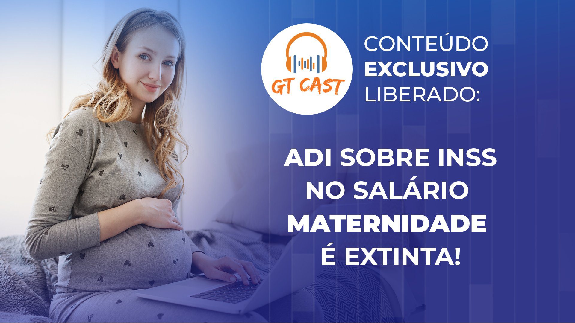 ADI Sobre INSS No Salário Maternidade é Extinta! - Open Treinamentos