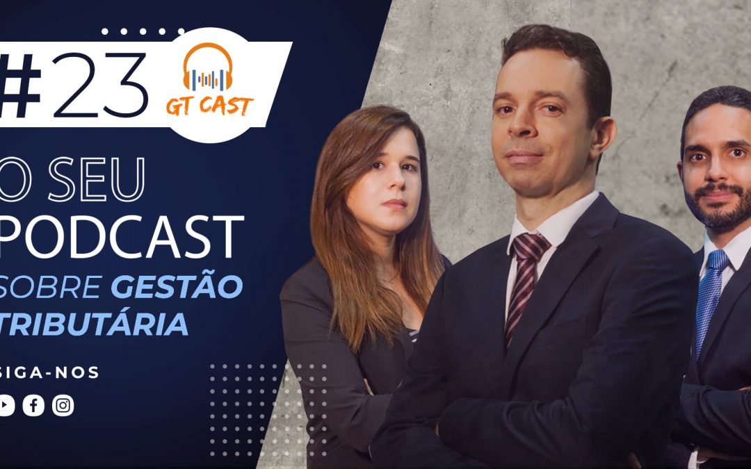 GT Cast #23 – Novembro/2020 – O seu podcast sobre gestão tributária