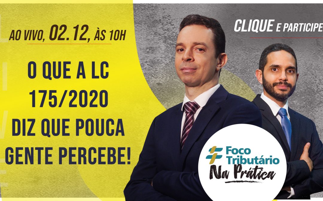 Live #26: O que a LC 175/2020 diz que pouca gente percebe! [Foco Tributário Na Prática]