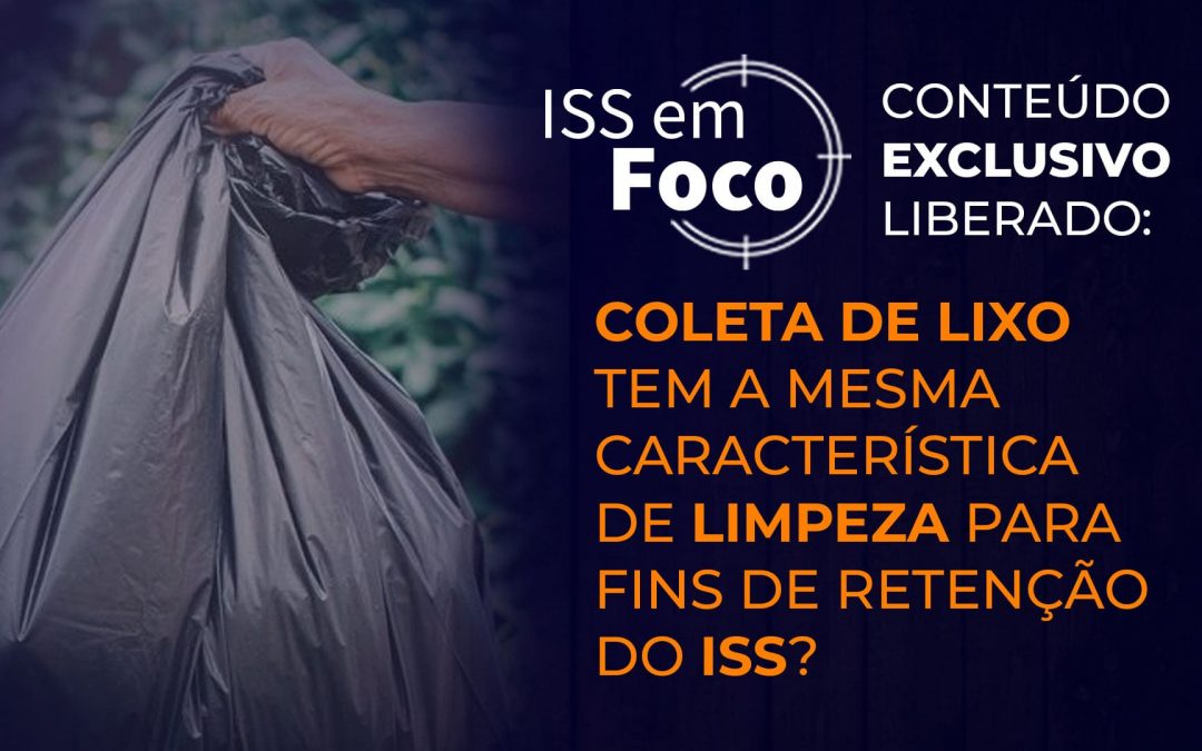 Coleta de lixo tem a mesma característica de limpeza para fins de retenção do ISS?
