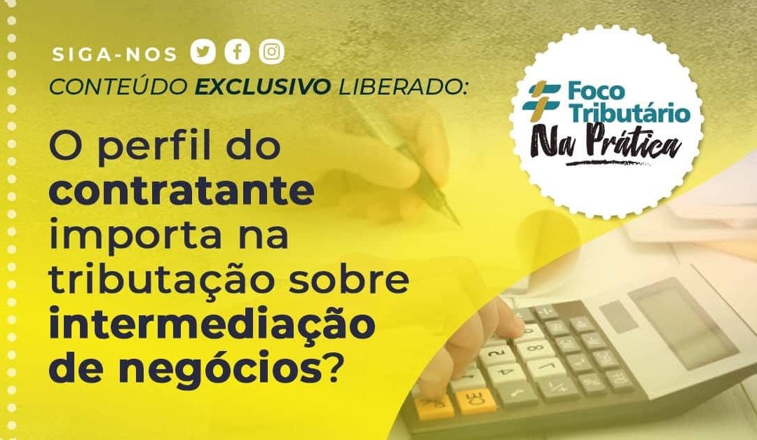 O perfil do contratante importa na tributação sobre intermediação de negócios?