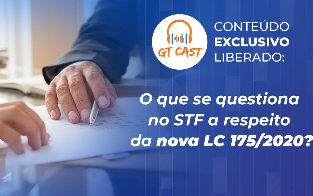 O que se questiona no STF a respeito da nova LC 175/2020?