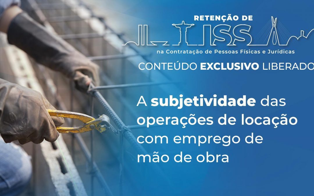 A subjetividade das operações de locação com emprego de mão de obra