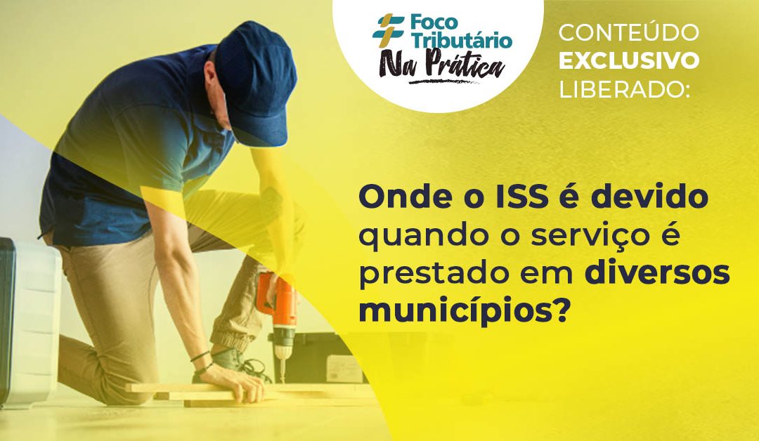 Onde o ISS é devido quando o serviço é prestado em diversos municípios?