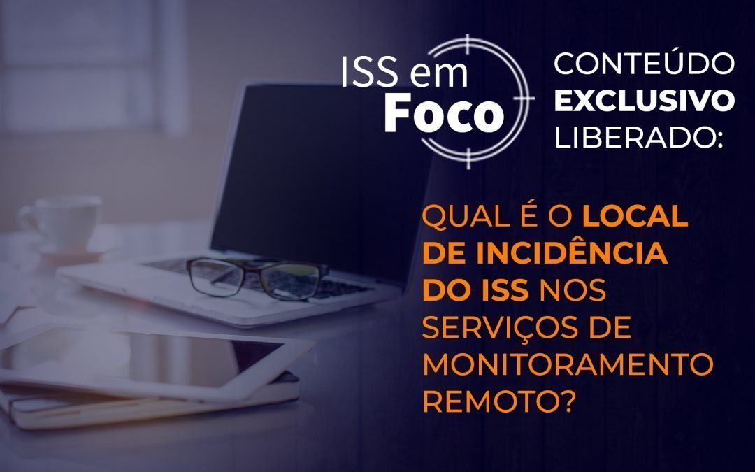 Qual é o local de incidência do ISS nos serviços de monitoramento remoto?