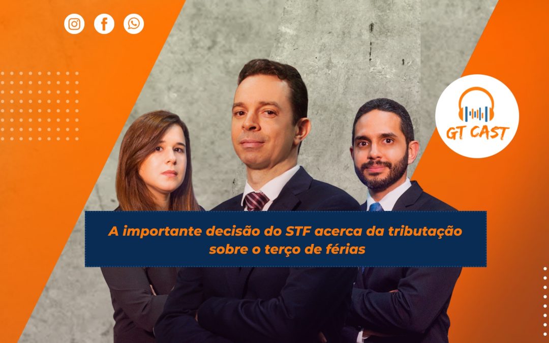 A importante decisão do STF acerca da tributação sobre o terço de férias