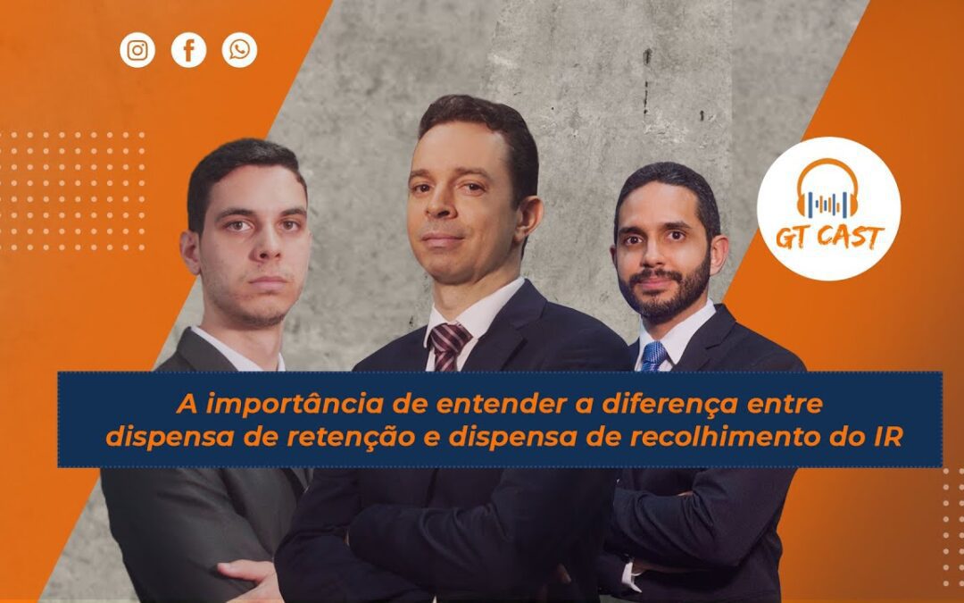 A importância de entender a diferença entre dispensa de retenção e dispensa de recolhimento do IR