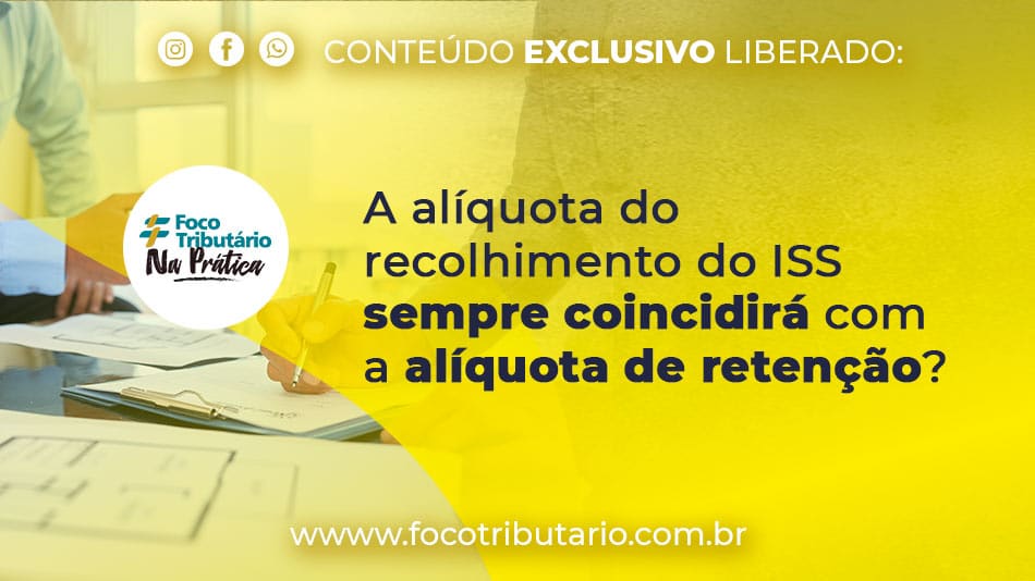 A alíquota do recolhimento do ISS sempre coincidirá com a alíquota de retenção?