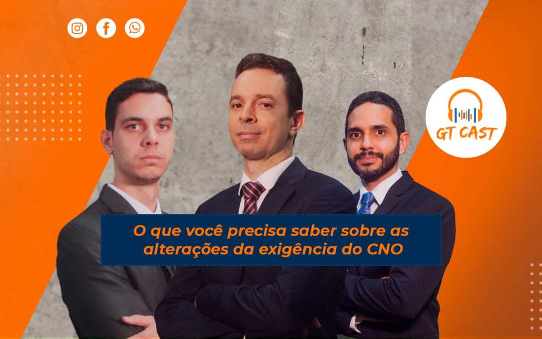 O que você precisa saber sobre as alterações da exigência do CNO