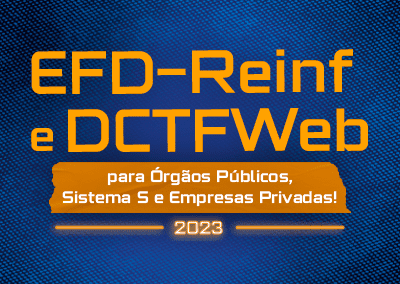 Curso EFD-Reinf e DCTFWeb para Órgãos Públicos, Sistema S e Empresas Privadas!
