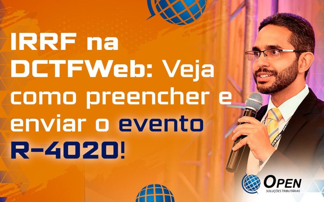 IRRF na DCTFWeb: Veja como preencher e enviar o evento R-4020!