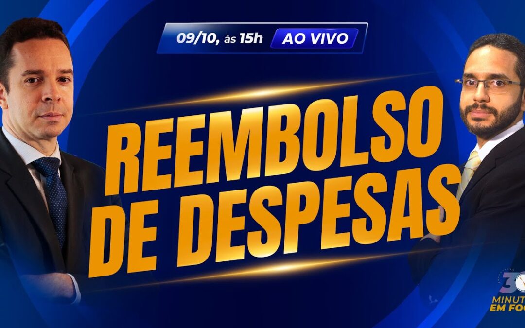 A tributação do reembolso de despesas para fins de retenção na fonte [30 Minutos em Foco]